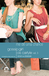 Gossip Girl: Os Carlyle  Me dê uma chance (Vol. 3)