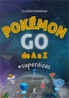 Pokémon Go de A a Z + Super Dicas