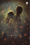 A construção de Noah Shaw (Vol. 1 Confissões de Noah Shaw)