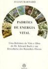 Padrões de Energia Vital: uma Releitura da Vida e Obra Dr.Edward Bach.