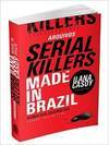 ARQUIVOS SERIAL KILLERS - MADE IN BRASIL