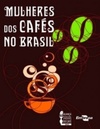 Mulheres dos cafés do Brasil