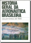 Historia Geral Da Aeronautica - 1 Volume