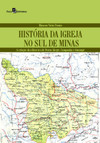 História da igreja no sul de Minas: a criação das dioceses de Pouso Alegre, Campanha e Guaxupé