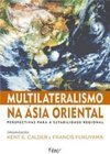 MULTILATERALISMO NA ASIA ORIENTAL
