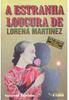 A Estranha Loucura de Lorena Martinez