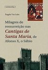 Milagres de ressurreição nas Cantigas de Santa Maria, de Afonso X, o Sábio