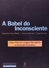 A Babel do inconsciente: Língua materna e línguas estrangeiras na dimensão psicanalítica