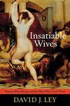 Insatiable Wives: Women Who Stray and the Men Who Love Them