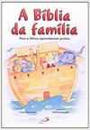 Biblia Da Familia - Pais E Filhos Aprendendo Juntos - (Biblia Infantil), A