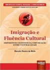 Imigração e Fluência Cultural - Dispositivos Cognitivos da Comunicação Entre Culturas Legais