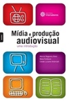 Mídia e produção audiovisual: uma introdução