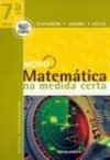Novo Matemática na Medida Certa: Ed. Reformulada - 7 Série - 1 Grau