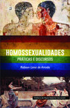 Homossexualidades: práticas e discursos