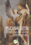 Psicanálise(s): teoria, cultura e clínica