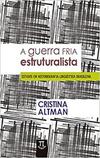 A guerra fria estruturalista: estudos em historiografia linguística brasileira