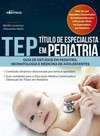 TEP - Título de Especialista em Pediatria: Guia de estudos em pediatria, neonatologia e medicina de adolescentes