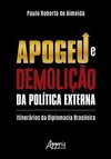 Apogeu e demolição da política externa: itinerários da diplomacia brasileira