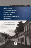 Núcleo de estudos sobre Federalismo, Política e Desenvolvimento (NUFEPD): agenda de pesquisa e interdisciplinaridade