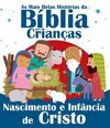 As mais belas histórias da bíblia para crianças: nascimento e infância de Cristo