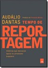 Tempo De Reportagem: Historias Que Marcaram Epoca No Jornalismo Brasileiro