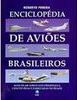 Enciclopédia de Aviões Brasileiros: Mais de 600...