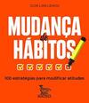 Mudança de hábitos: 100 estratégias para modificar atitudes