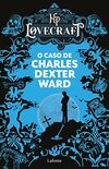 O Caso de Charles Dexter Ward: HP Lovecraft