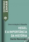 Hegel e a importância da história (Uma iniciação à filosofia)