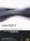 ADOBE FLEX 3 TREINAMENTO DIRETO DA FONTE