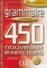 Grammaire 450 Nouveaux Exercices - Niveau Debutant (Livre + Corriges)