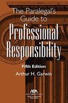 The Paralegal's Guide to Professional Responsibility, Fifth Edition