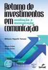 Retorno de investimentos em comunicação: avaliação e mensuração