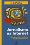 Jornalismo na Internet: Planejamento e Produção da Informação On-line