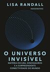 O universo invisível: Matéria escura, dinossauros e a surpreendente conectividade do mundo