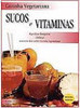 Cozinha Vegetariana: Sucos e Vitaminas