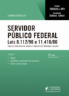 Servidor público federal: Leis 8.112/90 e 11.416/06 - Para os concursos de técnico e analista dos tribunais e do MPU