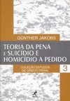 Teoria da Pena e Suicídio e Homicídio a Pedido - vol. 3
