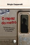 O rapaz do metrô: Poemas para jovens em oito chacinas ou capítulos