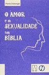 O Amor e a Sexualidade na Bíblia