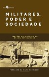 Militares, poder e sociedade: Tensões na história do Brasil republicano