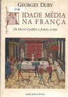 Idade Média na França: de Hugo Capeto a Joana D´arc (987 - 1460)