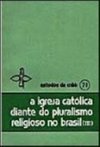 Igreja Católica Diante do Pluralismo Religioso no Brasil, A - vol. 3