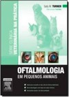 Oftalmologia Em Pequenos Animais - Serie Clinica Vet Na Pratica 1Ed