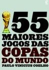 Os 55 Maiores Jogos das Copas do Mundo