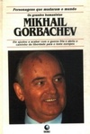 Mikhail Gorbachev (Personagens que mudaram o mundo / Os grandes humanistas)