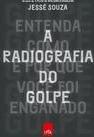 A RADIOGRAFIA DO GOLPE: ENTENDA COMO E POR...ENGANADO