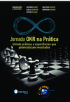 Jornada OKR na prática: unindo práticas e experiências que potencializam resultados