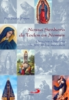 Nossa Senhora de Todos os Nomes: orações e história de 260 títulos marianos