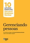 Gerenciando pessoas (10 Leituras Essenciais Harvard Business Review)